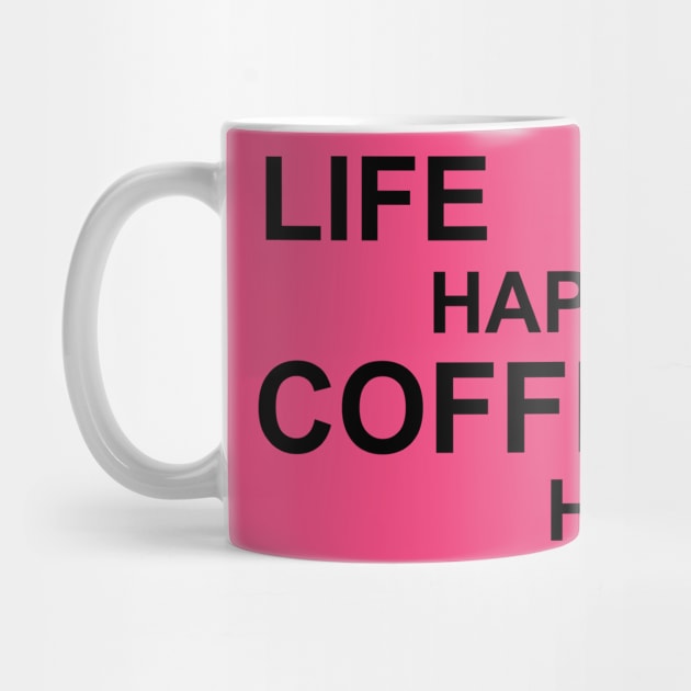 Life Happens Coffee Helps - Black by PeppermintClover